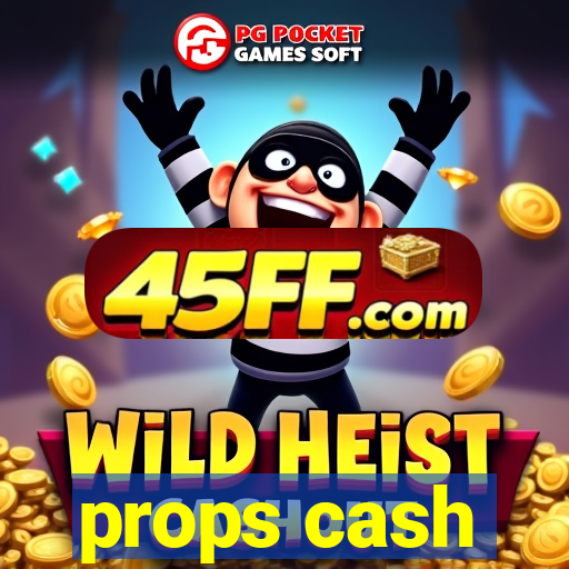 props cash